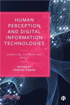 Human Perception and Digital Information Technologies：Animation, the Body and Affect