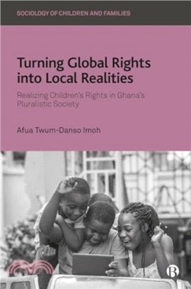 Turning Global Rights into Local Realities：Realizing Children? Rights in Ghana? Pluralistic Society