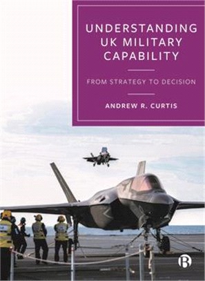 Understanding UK Military Capability: From Strategy to Decision