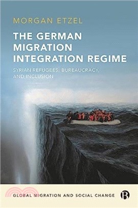 The German Migration Integration Regime：Syrian Refugees, Bureaucracy, and Inclusion