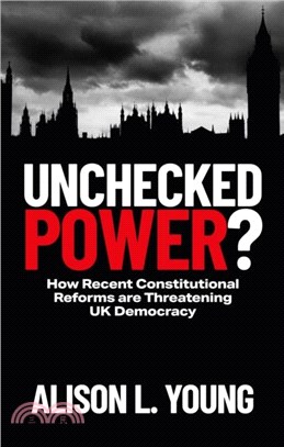 Unchecked Power?：How Recent Constitutional Reforms are Threatening UK Democracy