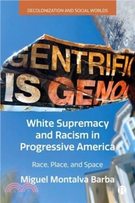 White Supremacy and Racism in Progressive America：Race, Place, and Space