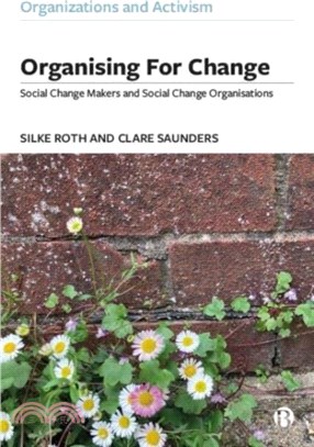 Organising for Change：Social Change Makers and Social Change Organisations