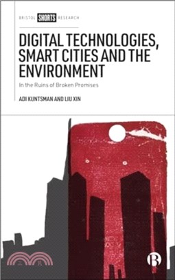 Digital Technologies, Smart Cities and the Environment：In the Ruins of Broken Promises