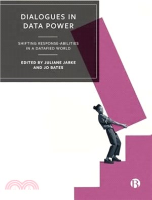 Dialogues in Data Power：Shifting Response-abilities in a Datafied World