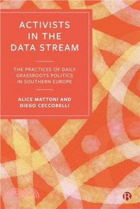 Activists in the Data Stream：The Practices of Daily Grassroots Politics in Southern Europe