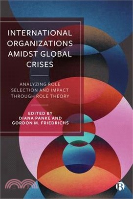 International Organizations Amid Global Crises: Analyzing Role Selection and Impact Through Role Theory