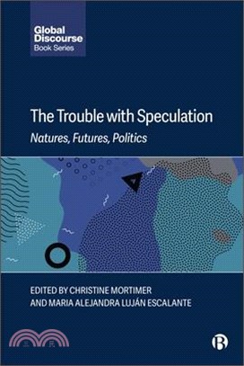 The Trouble with Speculation: Natures, Futures, Politics