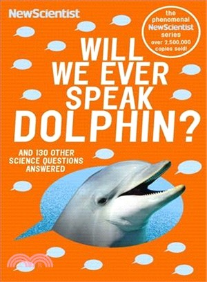 Will We Ever Speak Dolphin? ― And 130 Other Science Questions Answered