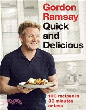 Gordon Ramsay Quick & Delicious: 100 recipes in 30 minutes or less