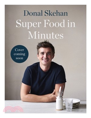 Donal's Super Food in Minutes：Easy Recipes. 30 Minutes or Less. Good for you too!