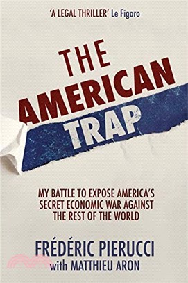 The American trap :my battle to expose America's secret economic war against the rest of the world /
