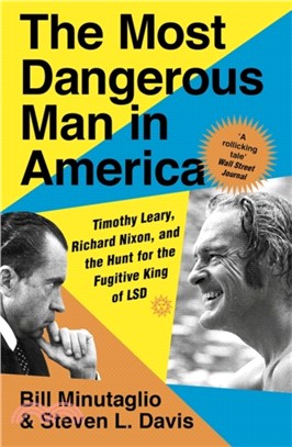 The Most Dangerous Man in America：Timothy Leary, Richard Nixon and the Hunt for the Fugitive King of LSD