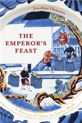 The Emperor's Feast：A History of China in Twelve Meals