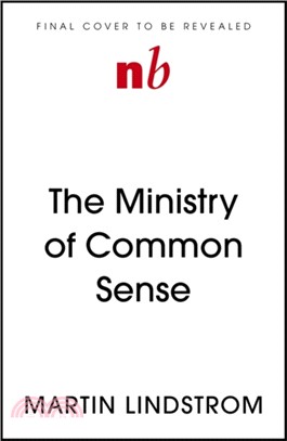 The Ministry of Common Sense：How to Eliminate Bureaucratic Red Tape, Bad Excuses, and Corporate Bullshit