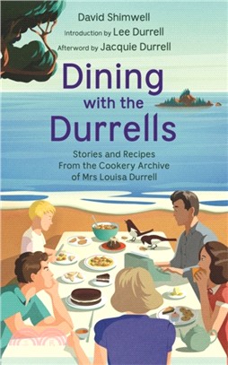 Dining with the Durrells：Stories and Recipes from the Cookery Archive of Mrs Louisa Durrell