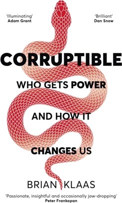 Corruptible：Who Gets Power and How it Changes Us