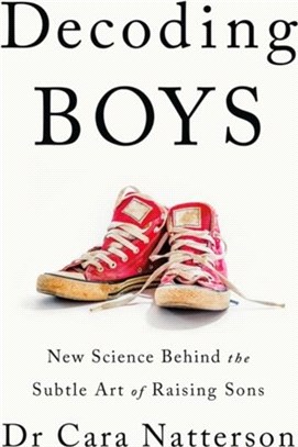 Decoding Boys：New science behind the subtle art of raising sons