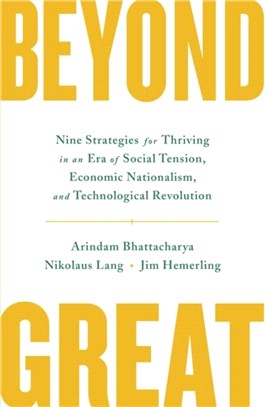 Beyond Great：Nine Strategies for Thriving in an Era of Social Tension, Economic Nationalism, and Technological Revolution