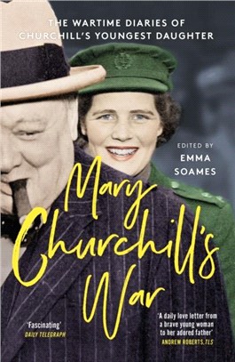 Mary Churchill's War：The Wartime Diaries of Churchill's Youngest Daughter