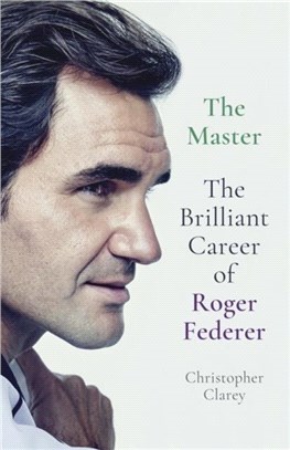 The master :the brilliant career of Roger Federer /