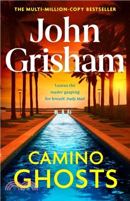 Camino Ghosts：The new thrilling novel from Sunday Times bestseller John Grisham