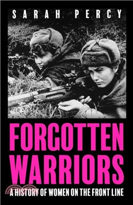 Forgotten Warriors：A History of Women on the Front Line