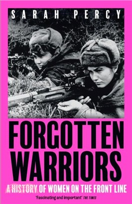 Forgotten Warriors：A History of Women on the Front Line