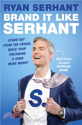 Brand it Like Serhant：Stand Out From the Crowd, Build Your Following and Earn More Money