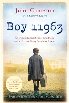 Boy 11963：An Irish Industrial School Childhood and an Extraordinary Search for Home