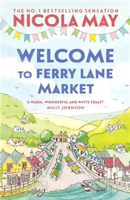 Welcome to Ferry Lane Market：Book 1 in a brand new series by the author of bestselling phenomenon THE CORNER SHOP IN COCKLEBERRY BAY