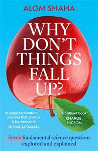 Why Don't Things Fall Up?：and Six Other Science Lessons You Missed at School