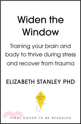 Widen the Window：Training your brain and body to thrive during stress and recover from trauma