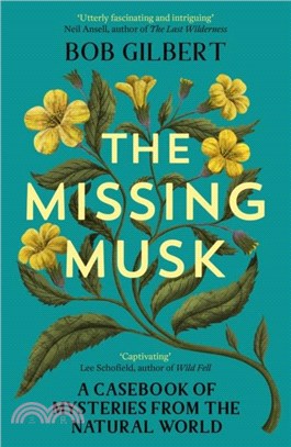 The Missing Musk：A Casebook of Mysteries from the Natural World