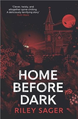Home Before Dark：'Clever, twisty, spine-chilling' Ruth Ware