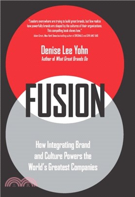 Fusion ― How Integrating Brand and Culture Powers the World's Greatest Companies