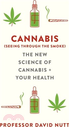 Cannabis (seeing through the smoke)：The New Science of Cannabis and Your Health