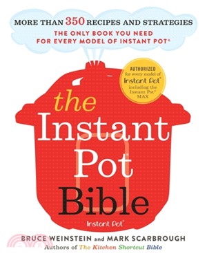 The Instant Pot Bible：The only book you need for every model of instant pot - with more than 350 recipes