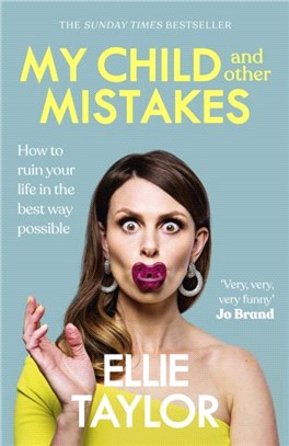 My Child and Other Mistakes：How to ruin your life in the best way possible