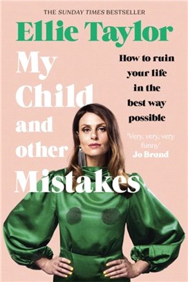 My Child and Other Mistakes：How to ruin your life in the best way possible