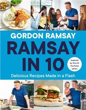 Ramsay in 10：Delicious Recipes Made in a Flash