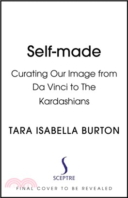 Self-Made：Creating Our Identities from Da Vinci to the Kardashians