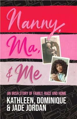 Nanny, Ma and me：An Irish story of family, race and home