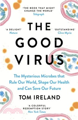 The Good Virus：The Mysterious Microbes that Rule Our World, Shape Our Health and Can Save Our Future