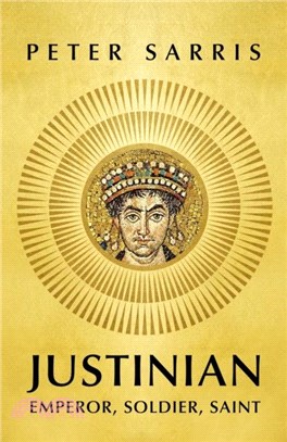 Justinian：Emperor, Soldier, Saint