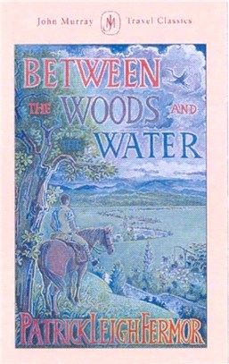 Between the Woods and the Water：On Foot to Constantinople from the Hook of Holland: The Middle Danube to the Iron Gates
