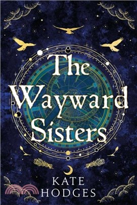The Wayward Sisters：Macbeth's three witches resurface in 1780s Scotland in this spellbinding novel of obsession, magic and betrayal