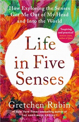 Life in Five Senses：How Exploring the Senses Got Me Out of My Head and Into the World
