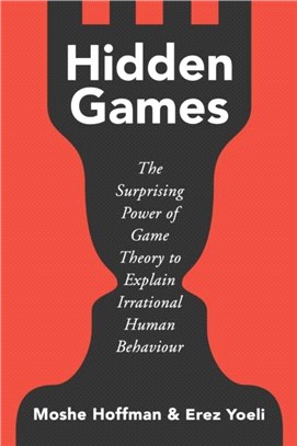 Hidden Games：The Surprising Power of Game Theory to Explain Irrational Human Behaviour