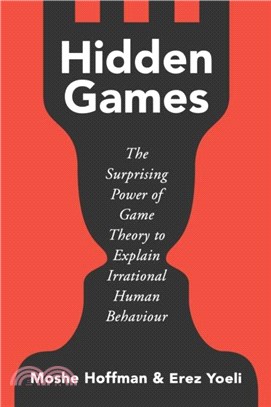 Hidden Games：The Surprising Power of Game Theory to Explain Irrational Human Behaviour